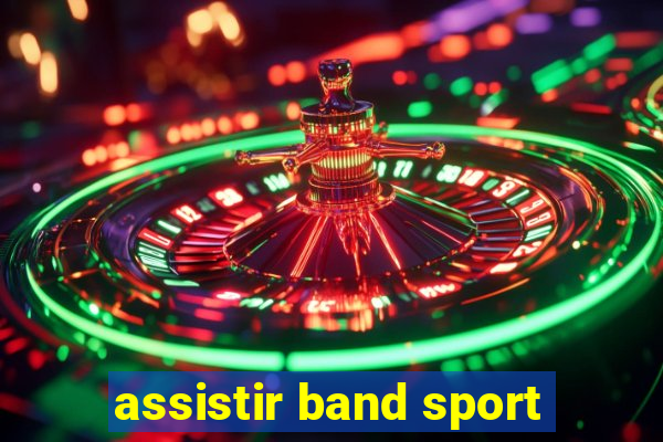 assistir band sport